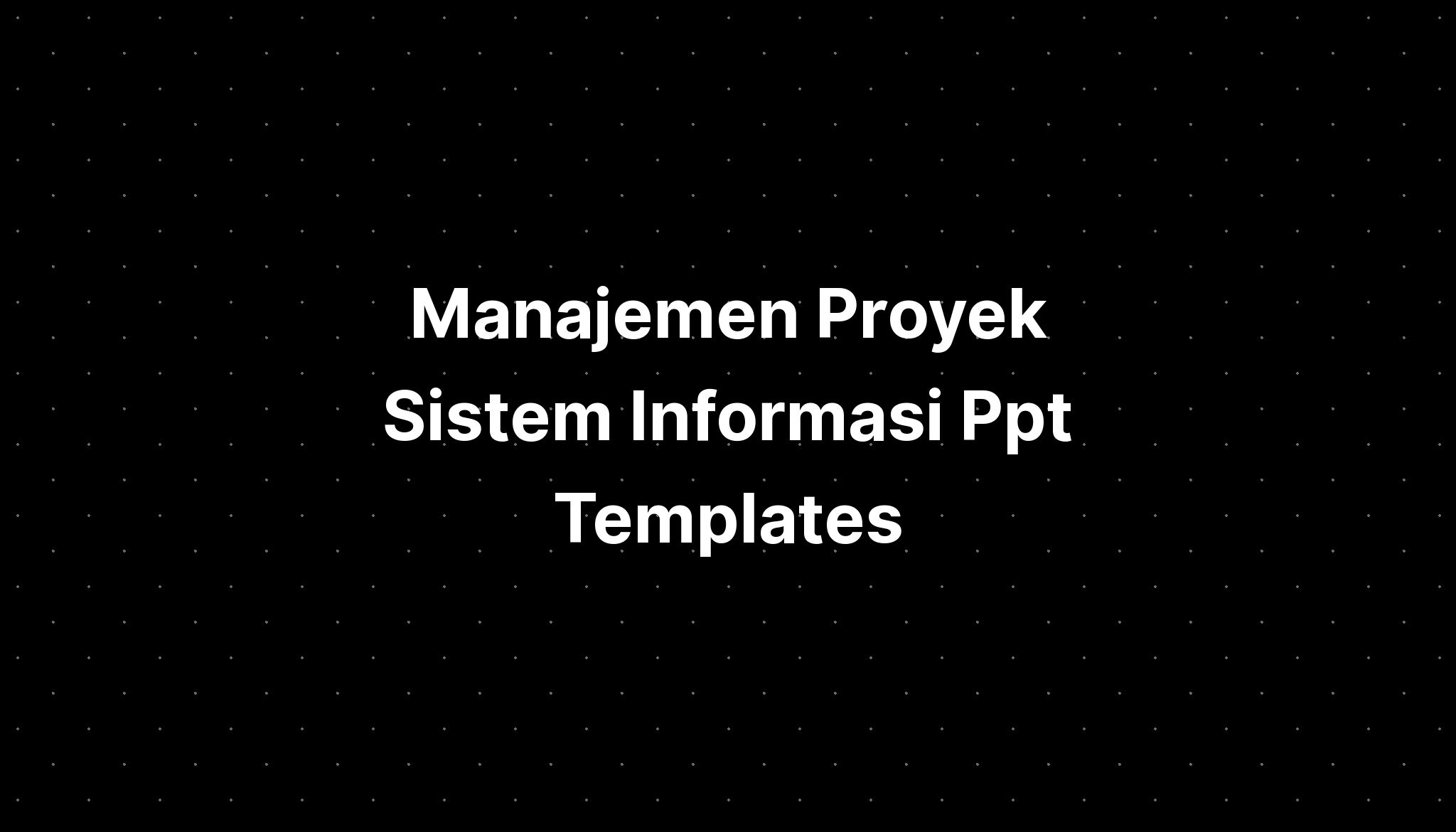 Manajemen Proyek Sistem Informasi Ppt Templates Imagesee